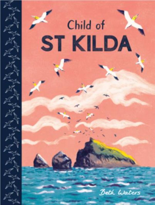 Illustrated hardback book 'The Last Child on St Kilda' by Beth Waters, explores a resilient island community's history.