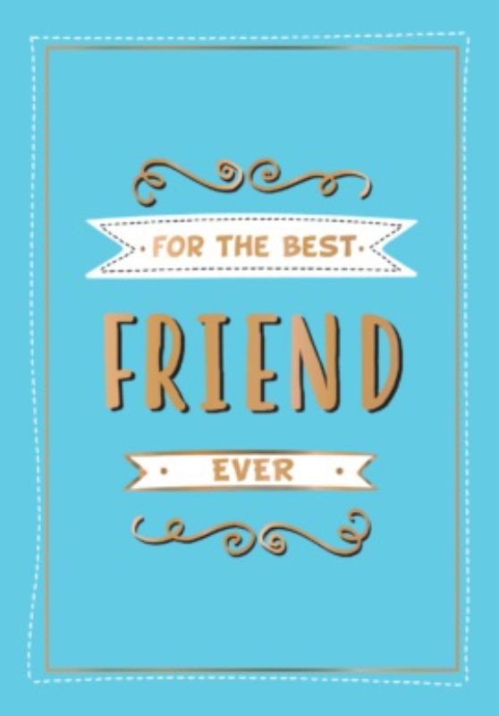 For the Best Friend Ever