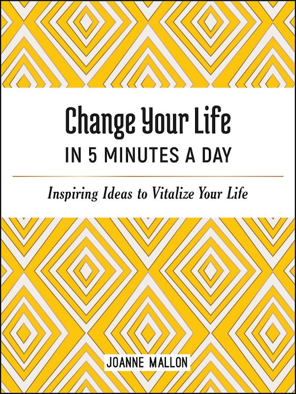 Change Your Life in 5 Minutes A Day