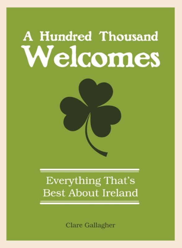 Ireland: The Land of a Hundred Thousand Welcomes