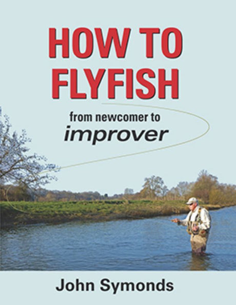 Comprehensive fly fishing guide for beginners and improvers, featuring essential techniques and expert tips by John Symonds.