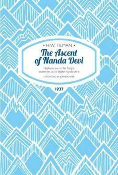 Classic mountaineering book detailing H.W. Tilman's historic ascent of Nanda Devi in the Himalayas.