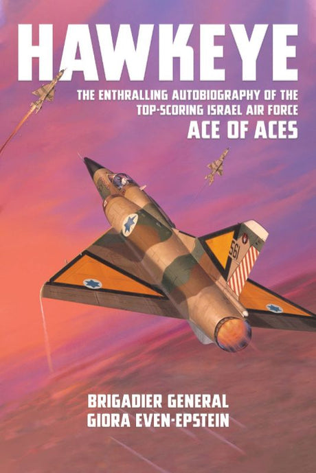 An inspiring autobiography of Giora Even-Epstein, 'Hawkeye', detailing his journey to becoming a top military aviator.