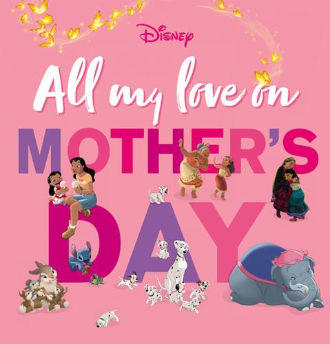 All My Love on Mothers Day (Disney) – Hardback Book