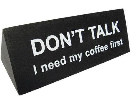 Quirky coffee desk sign with three messages for coffee lovers, measuring 18 x 7 cm, perfect for home or office decor.