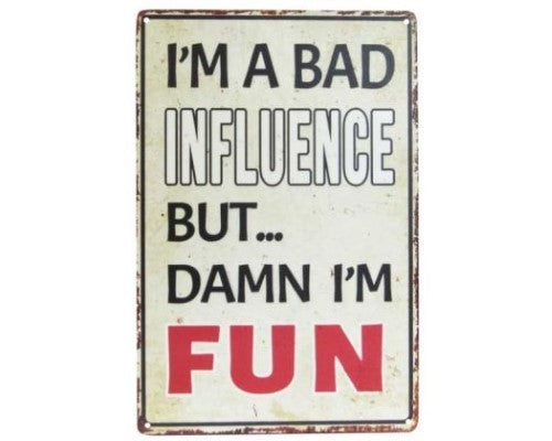 Wall Art Tin - Bad Influence